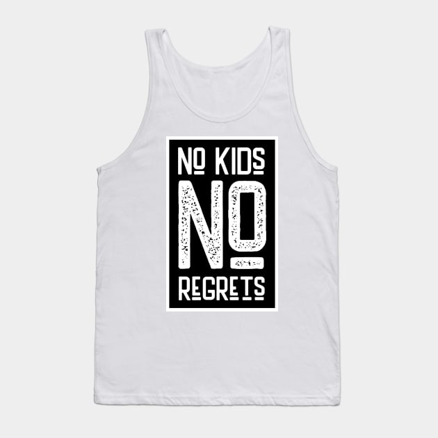 No Kids No Regrets Childfree Life Child Free By Choice Tank Top by ichewsyou